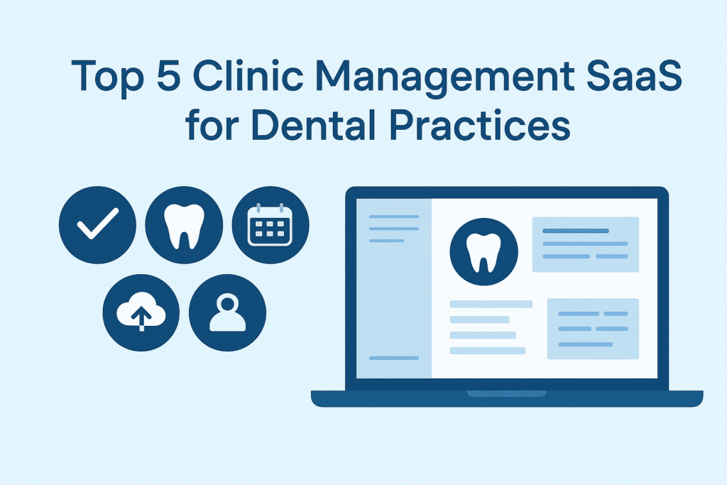 Top 5 Clinic Management SaaS for Dental Practices Clinic Management SaaS for Dental Practices