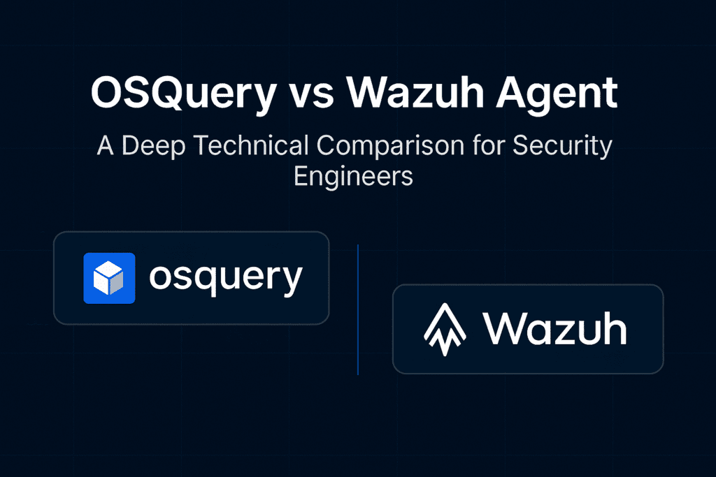 OSQuery vs Wazuh Agent: A Deep Technical Comparison for Security Engineers OSQuery vs Wazuh Agent