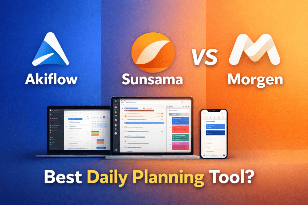 Akiflow vs Sunsama vs Morgen: Best Daily Planning Tool? Akiflow vs Sunsama vs Morgen