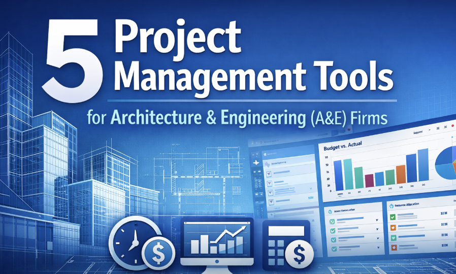 5 Project Management Tools for Architecture & Engineering (A&E) Firms